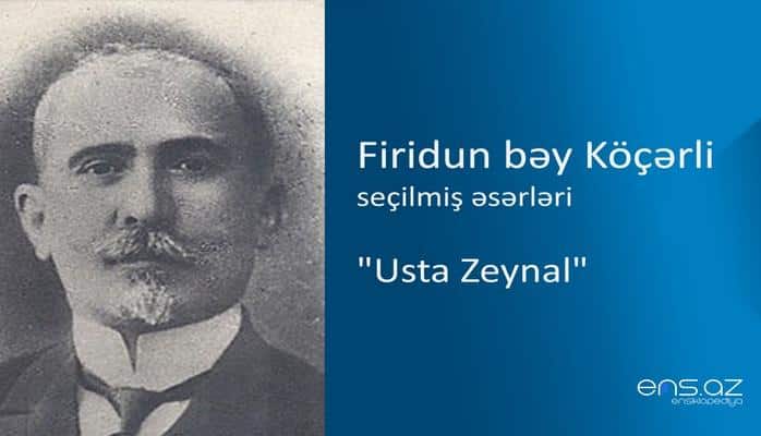 Firidun bəy Köçərli - "Usta Zeynal"