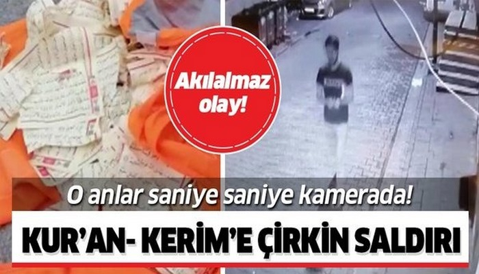 İstanbul'da akılalmaz olay! Kur'an-ı Kerim'in sayfalarını tek tek yırtıp çöpe attı! Çirkin saldırı kameralarda!
