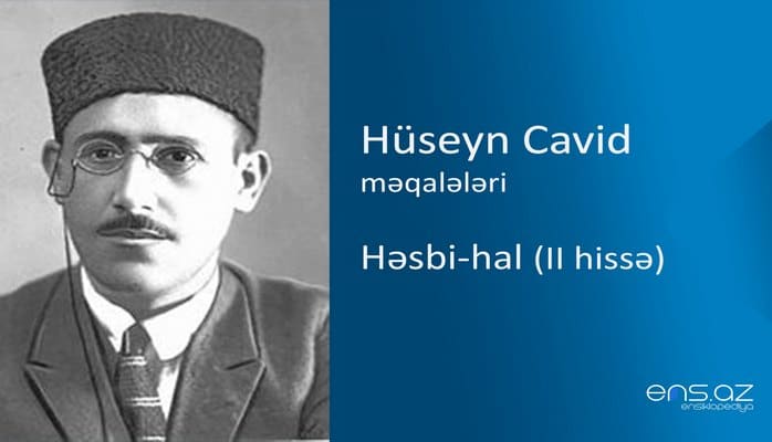 Hüseyn Cavid - Həsbi-hal (II hissə)