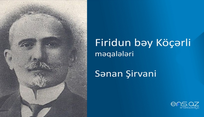 Firidun bəy Köçərli - Sənan Şirvani