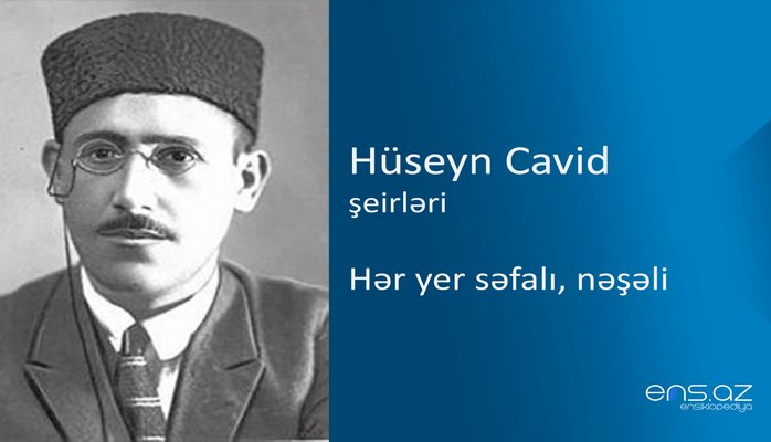 Hüseyn Cavid - Hər yer səfalı, nəşəli