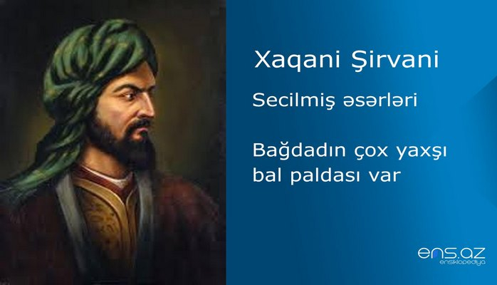 Xaqani Şirvani - Bağdadın çox yaxşı bal paldası var