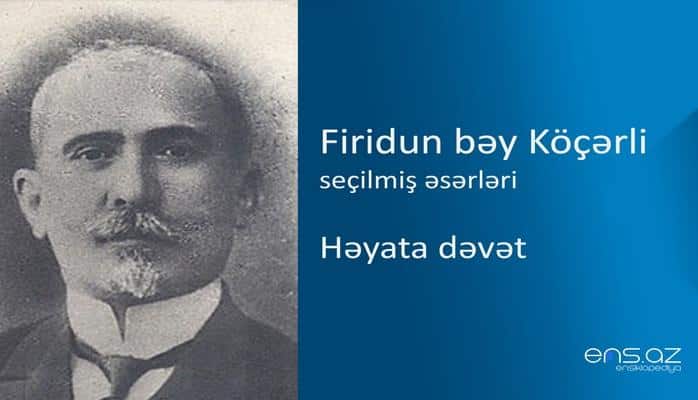Firidun bəy Köçərli - Həyata dəvət