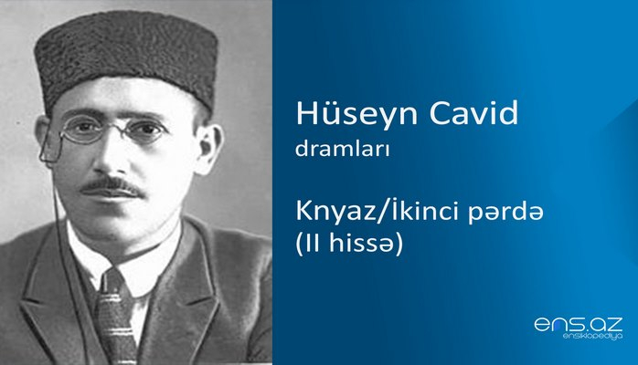 Hüseyn Cavid - Knyaz/İkinci pərdə (II hissə)