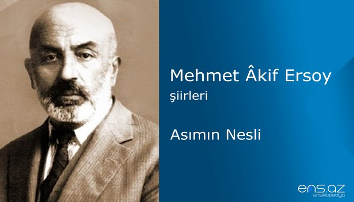 Mehmet Akif Ersoy - Asımın Nesli