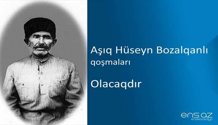 Aşıq Hüseyn Bozalqanlı - Olacaqdır