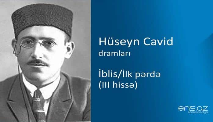 Hüseyn Cavid - İblis/İlk pərdə (III hissə)