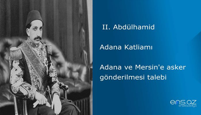 II. Abdülhamid - Adana Katliamı/Adana ve Mersin'e asker gönderilmesi talebi
