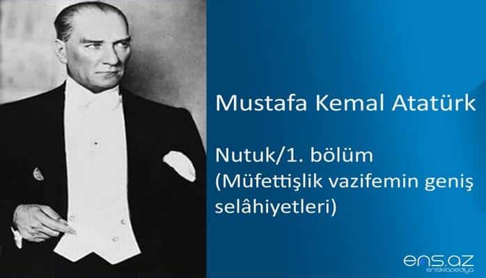 Mustafa Kemal Atatürk - Nutuk/1. bölüm/Müfettişlik vazifemin geniş selahiyetleri