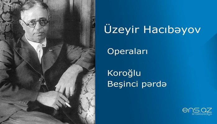 Üzeyir Hacıbəyov - Koroğlu/Beşinci pərdə