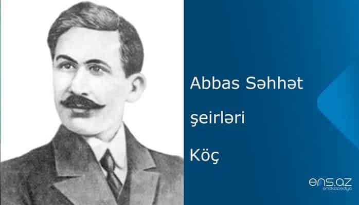 Abbas Səhhət - Köç