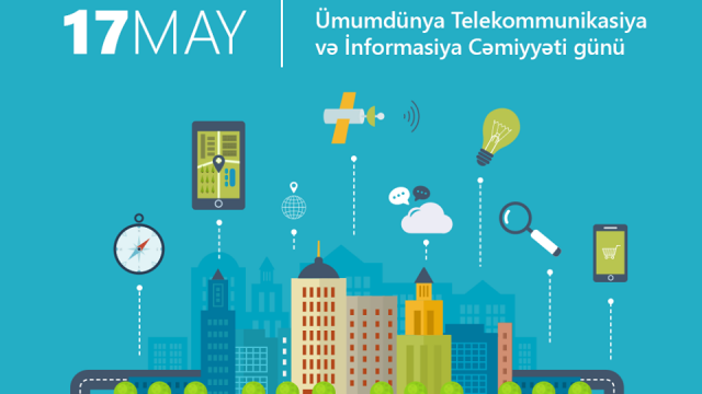 17 may Ümumdünya Telekommunikasiya və İnformasiya Cəmiyyəti Günüdür