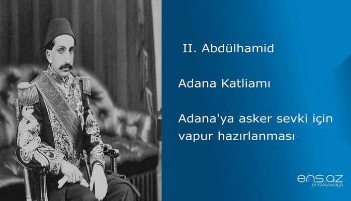 II. Abdülhamid - Adana Katliamı/Adana'ya asker sevki için vapur hazırlanması