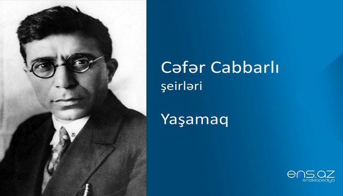 Cəfər Cabbarlı - Yaşamaq