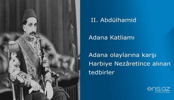 II. Abdülhamid - Adana Katliamı/Adana olaylarına karşı Harbiye Nezaretince alınan tedbirler