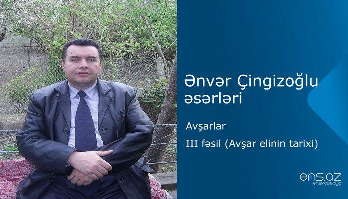Ənvər Çingizoğlu - Avşarlar/III fəsil (Avşar elinin tarixi)
