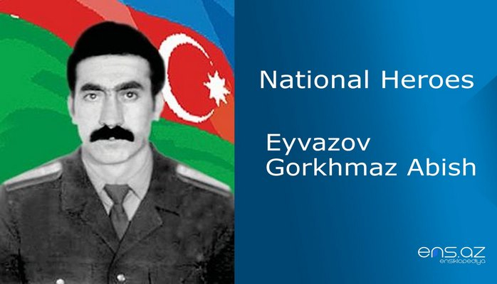 Eyvazov Gorkhmaz Abish