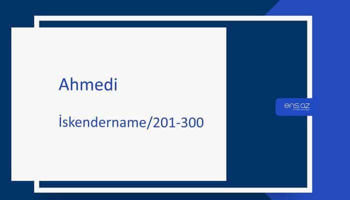 Ahmedi - İskendername/201-300