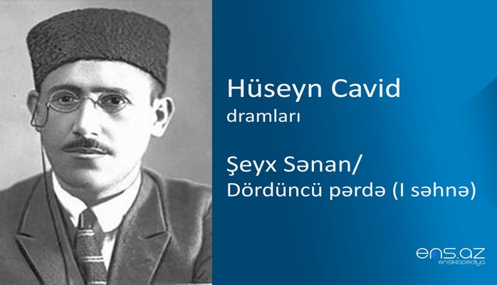 Hüseyn Cavid - Şeyx Sənan /Dördüncü pərdə (I səhnə)
