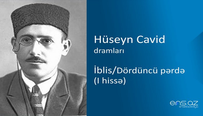 Hüseyn Cavid - İblis/Dördüncü pərdə (I hissə)