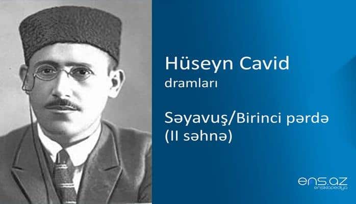Hüseyn Cavid - Səyavuş/Birinci pərdə (II səhnə)