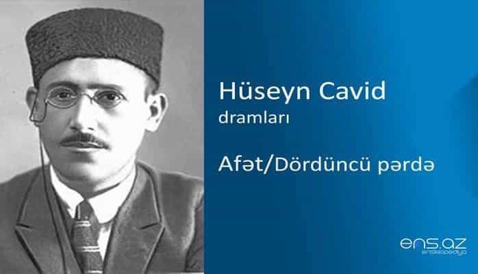 Hüseyn Cavid - Afət/Dördüncü pərdə