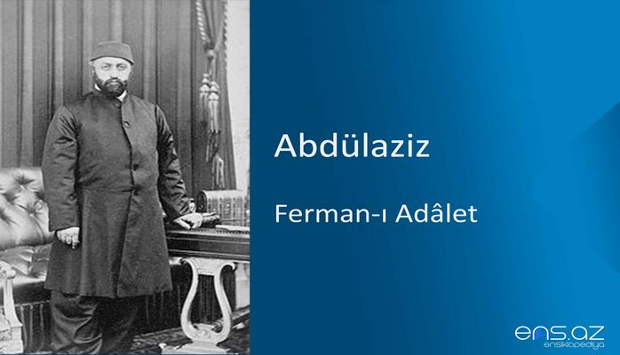 Abdülaziz - Ferman-ı Adalet