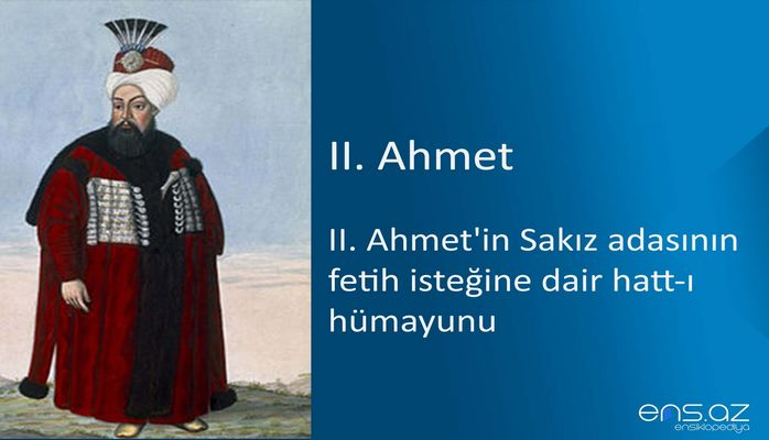 II. Ahmet'in Sakız adasının fetih isteğine dair hatt-ı hümayunu