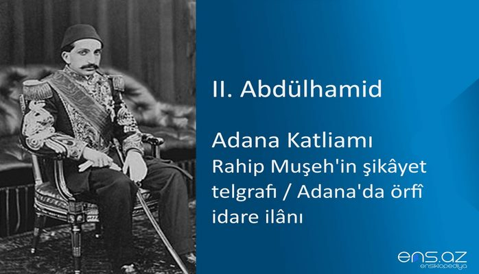 II. Abdülhamid - Adana Katliamı/Rahip Muşeh'in şikayet telgrafı (Adana'da örfi idare ilanı)