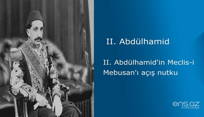 II. Abdülhamid'in Meclis-i Mebusan'ı açış nutku