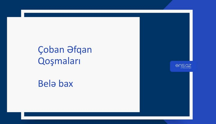 Çoban Əfqan - Belə bax