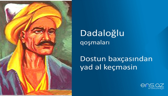 Dadaloğlu - Dostun baxçasından yad əl keçməsin