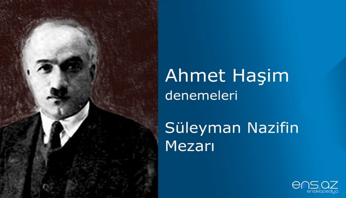 Ahmet Haşim - Süleyman Nazifin Mezarı