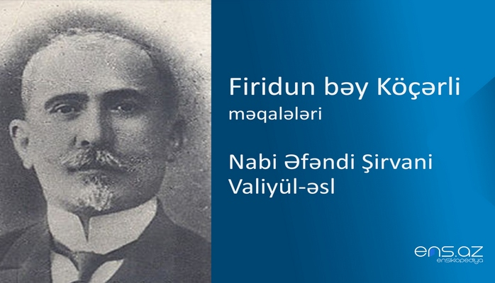 Firidun bəy Köçərli - Nabi Əfəndi Şirvani Valiyül-əsl