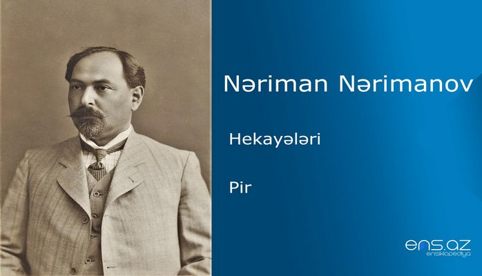 Nəriman Nərimanov - Pir