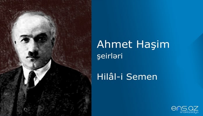 Ahmet Haşim - Hilali Semen