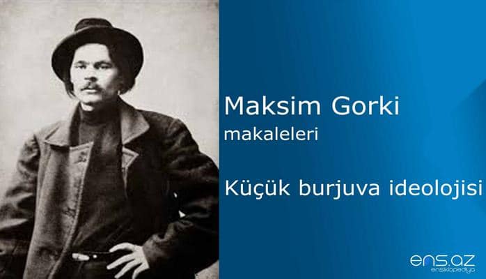 Maksim Gorki - Küçük burjuva ideolojisi