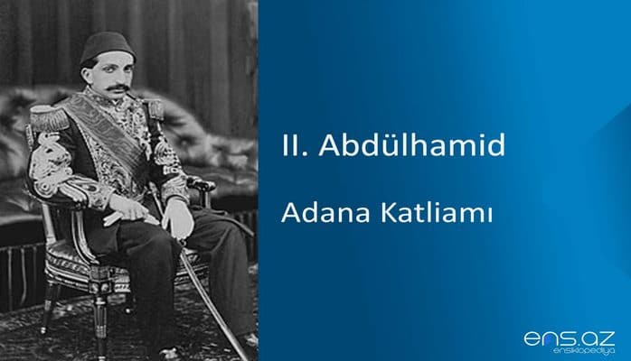II. Abdülhamid - Adana Katliamı