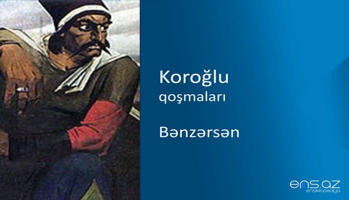 Koroğlu - Bənzərsən