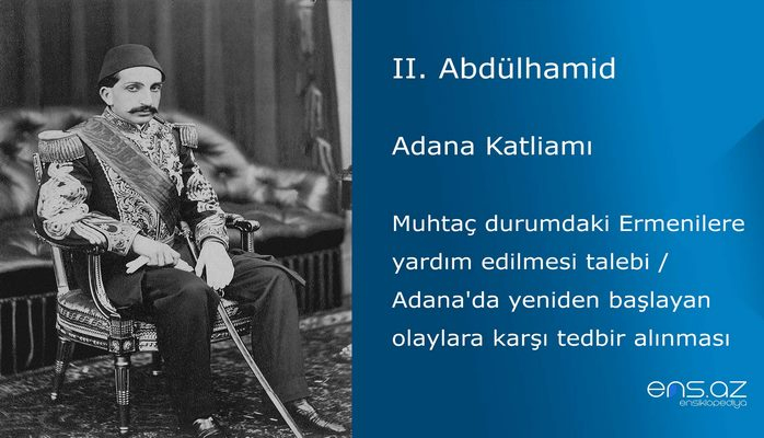 II. Abdülhamid - Adana Katliamı/Muhtaç durumdaki Ermenilere yardım edilmesi talebi / Adana'da yeniden başlayan olaylara karşı tedbir alınması