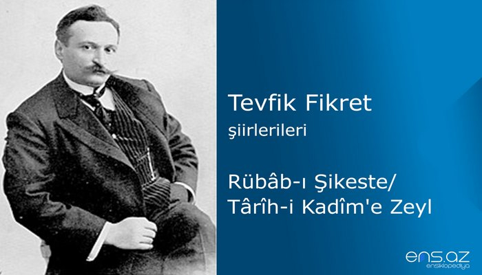 Tevfik Fikret - Rübabı Şikeste/Tarihi Kadime Zeyl