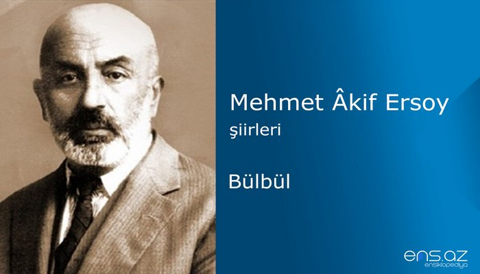 Mehmet Akif Ersoy - Bülbül
