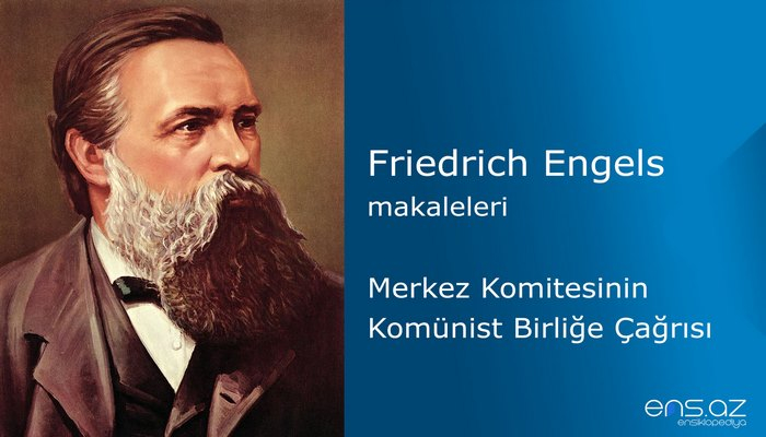 Friedrich Engels - Merkez Komitesinin Komünist Birliğe Çağrısı