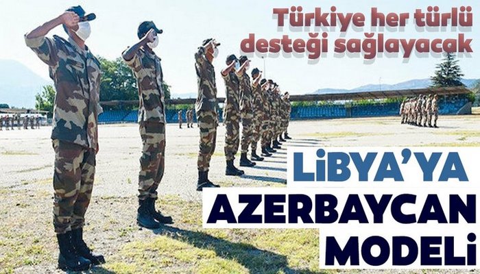 Türkiye her türlü desteği sağlayacak! Libya'ya Azerbaycan modeli